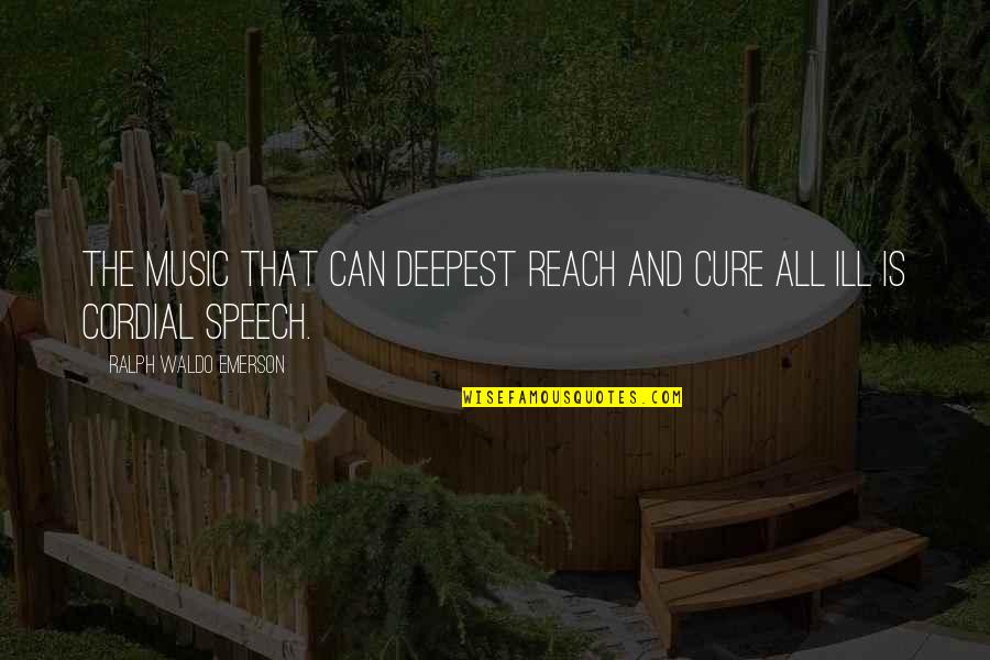Sparkin Quotes By Ralph Waldo Emerson: The music that can deepest reach and cure