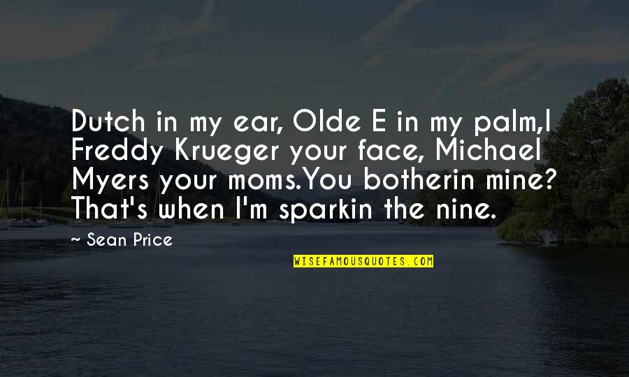 Sparkin Quotes By Sean Price: Dutch in my ear, Olde E in my