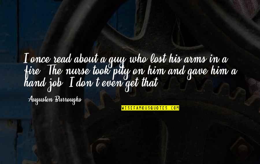 Sparking Love Quotes By Augusten Burroughs: I once read about a guy who lost