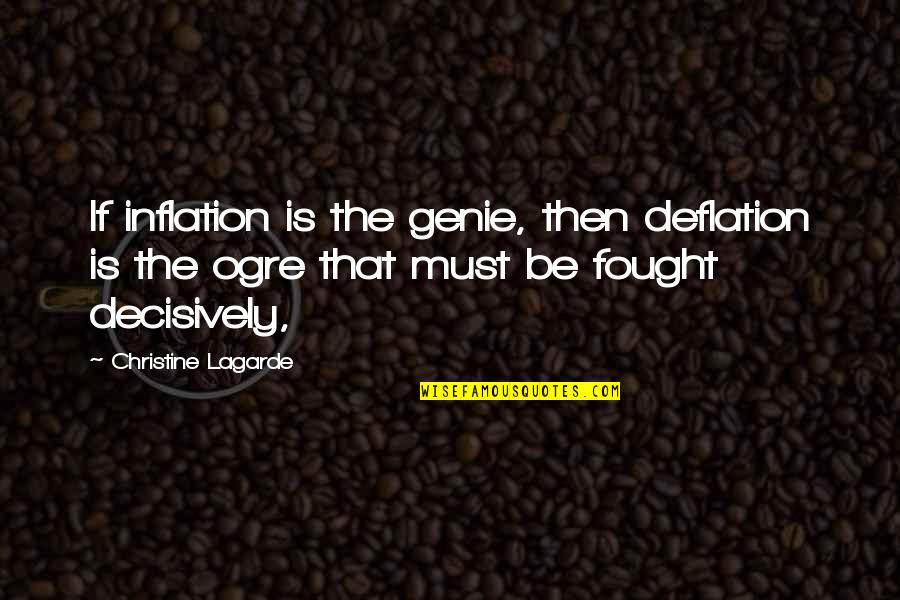 Sparkle Eyes Quotes By Christine Lagarde: If inflation is the genie, then deflation is