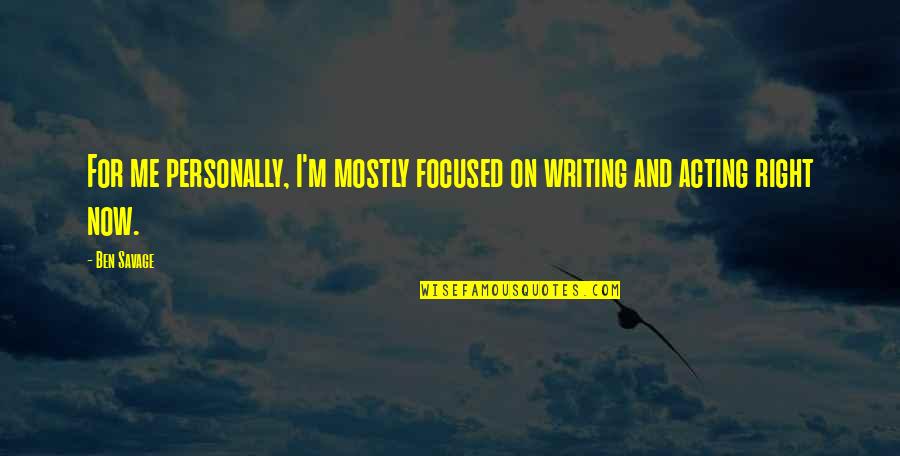 Sparkle Happy Birthday Quotes By Ben Savage: For me personally, I'm mostly focused on writing