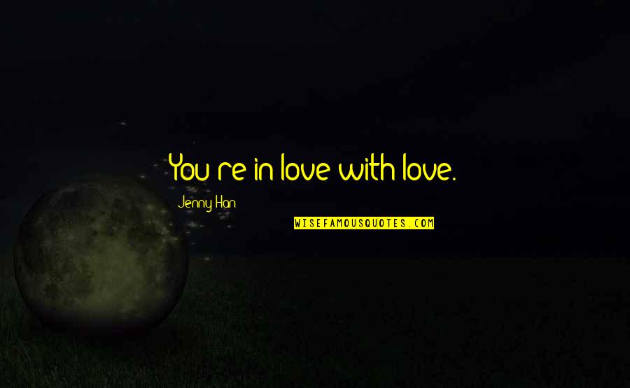 Sparkle Happy Birthday Quotes By Jenny Han: You're in love with love.