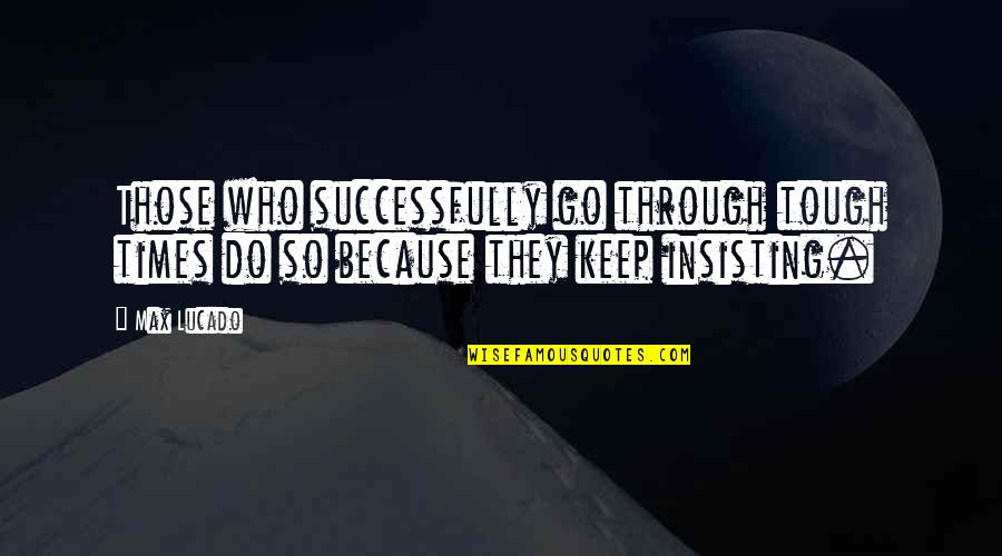 Sparkle Happy Birthday Quotes By Max Lucado: Those who successfully go through tough times do