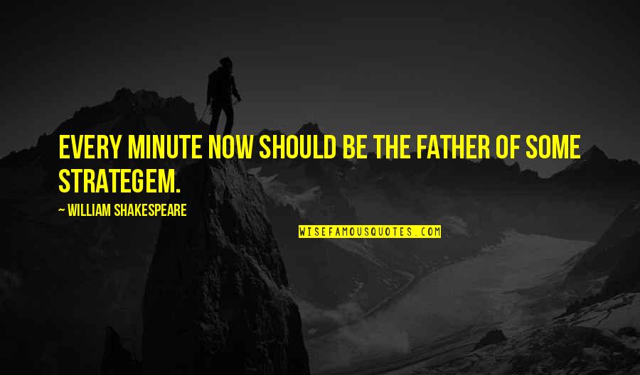 Sparkle Happy Birthday Quotes By William Shakespeare: Every minute now should be the Father of