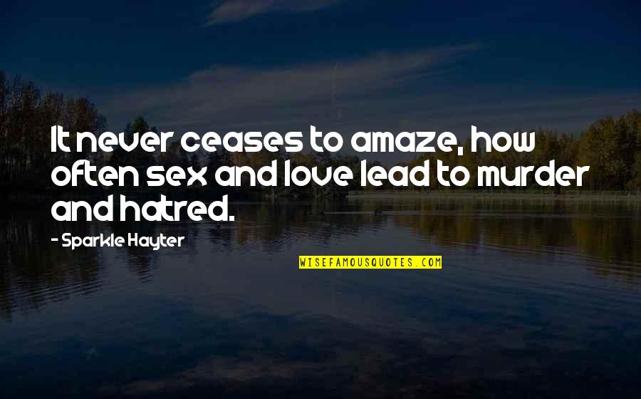Sparkle Quotes By Sparkle Hayter: It never ceases to amaze, how often sex