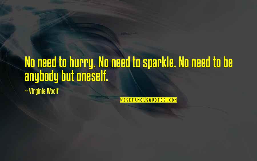Sparkle Quotes By Virginia Woolf: No need to hurry. No need to sparkle.