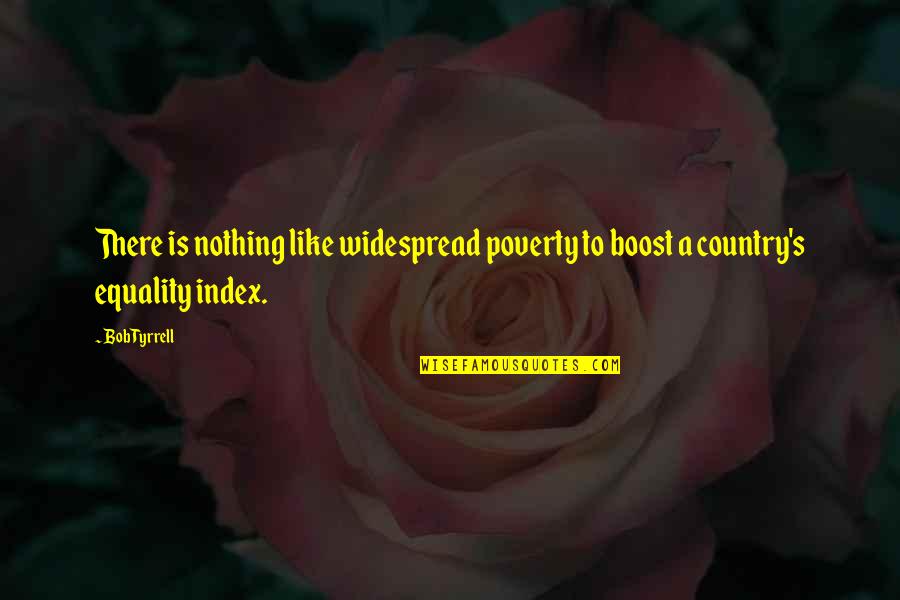 Sparkle Tinkerbell Quotes By Bob Tyrrell: There is nothing like widespread poverty to boost