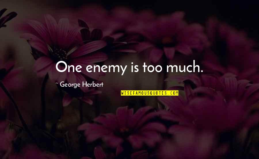 Sparklehorse Its A Wonderful Life Quotes By George Herbert: One enemy is too much. Sparklehorse Its A Wonderful Life Quotes By George Herbert: One enemy is too much.