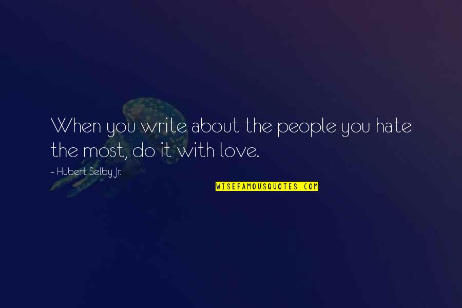 Sparkline In Excel Quotes By Hubert Selby Jr.: When you write about the people you hate Sparkline In Excel Quotes By Hubert Selby Jr.: When you write about the people you hate