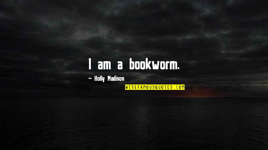 Sparkling Cookie Quotes By Holly Madison: I am a bookworm.