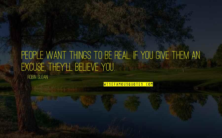 Sparkling Diamonds Quotes By Robin Sloan: People want things to be real. If you