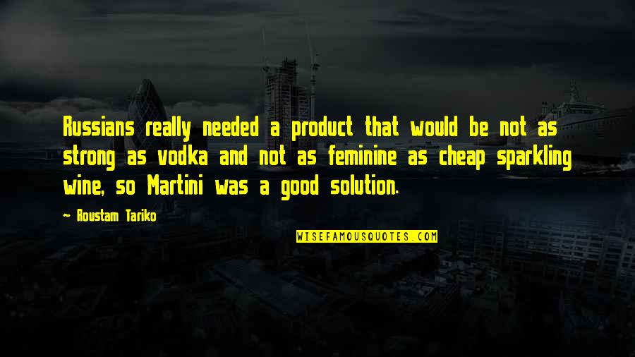 Sparkling Quotes By Roustam Tariko: Russians really needed a product that would be