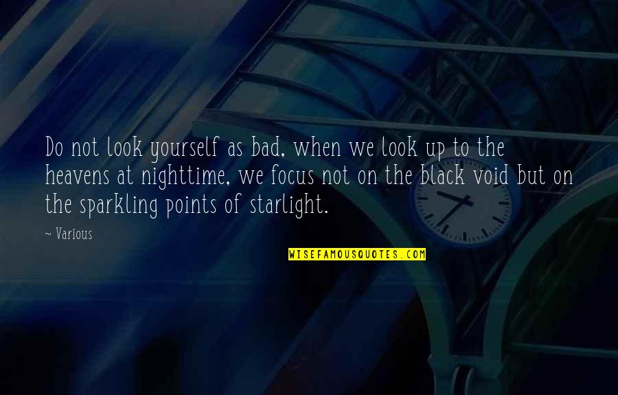Sparkling Quotes By Various: Do not look yourself as bad, when we
