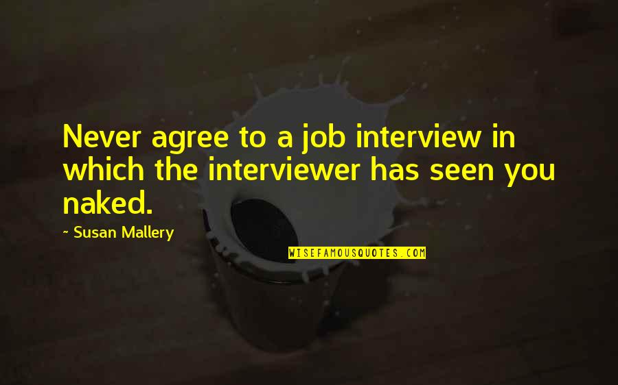 Sparkplug Quotes By Susan Mallery: Never agree to a job interview in which