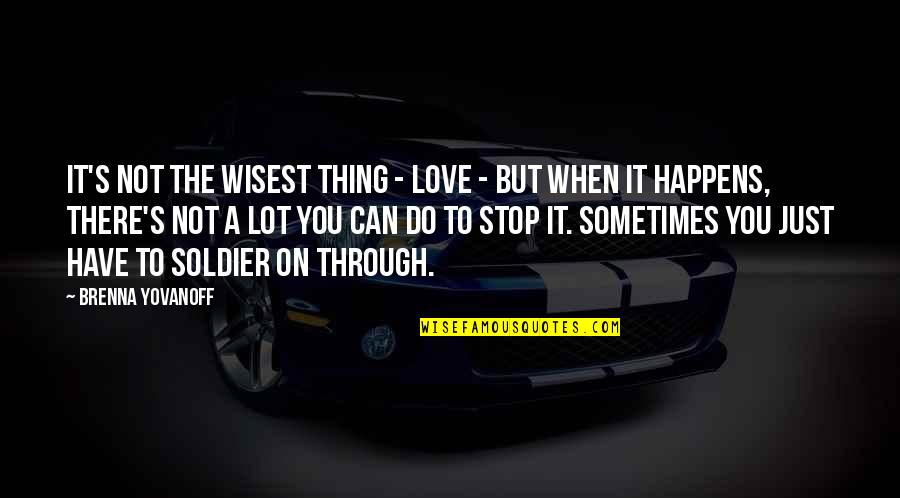 Sparks Flying Quotes By Brenna Yovanoff: It's not the wisest thing - love - Sparks Flying Quotes By Brenna Yovanoff: It's not the wisest thing - love -