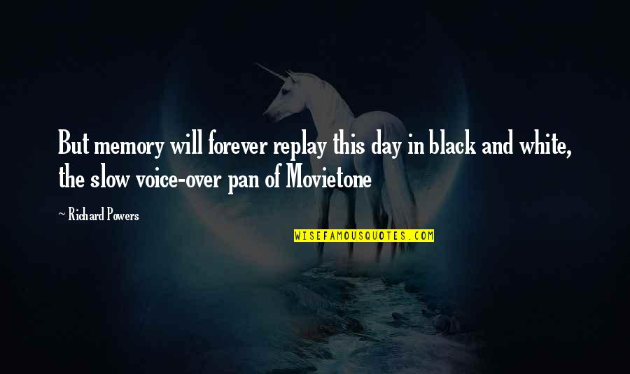 Sparks Will Fly Quotes By Richard Powers: But memory will forever replay this day in Sparks Will Fly Quotes By Richard Powers: But memory will forever replay this day in