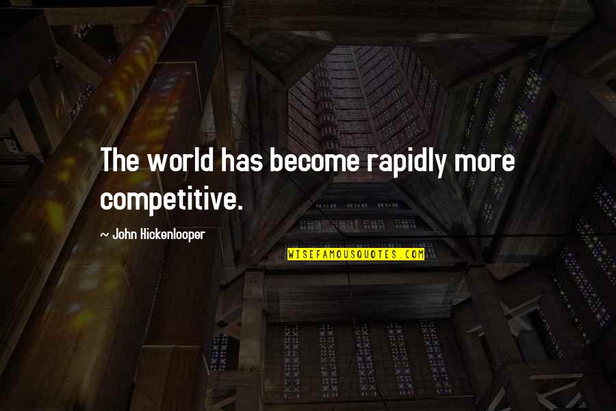 Sparred Owl Quotes By John Hickenlooper: The world has become rapidly more competitive.