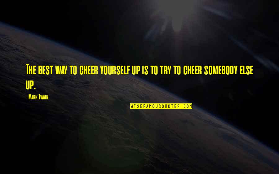 Sparsak Quotes By Mark Twain: The best way to cheer yourself up is