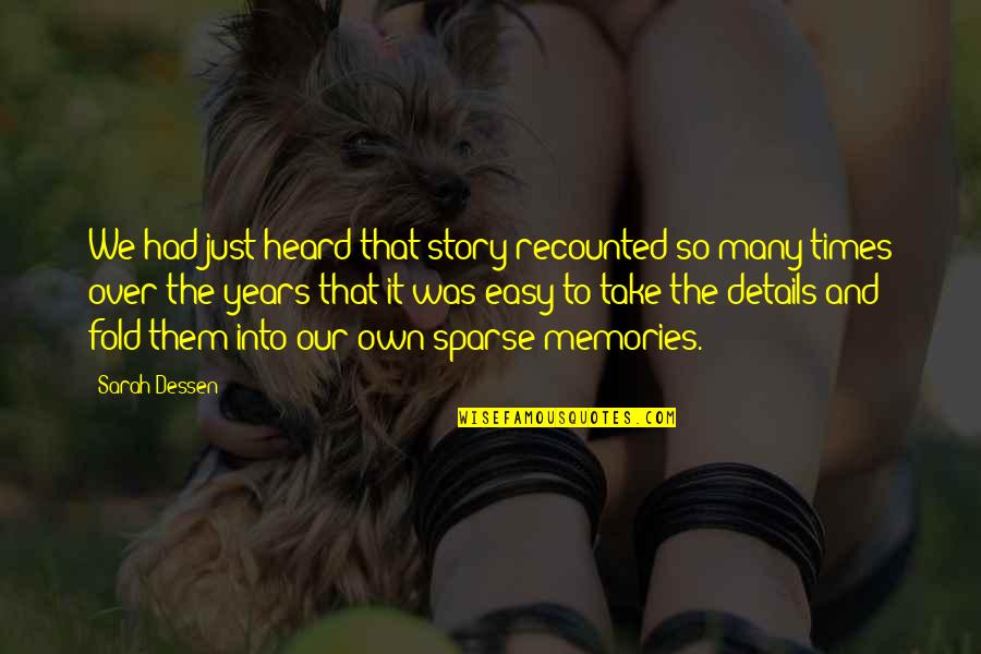 Sparse Quotes By Sarah Dessen: We had just heard that story recounted so