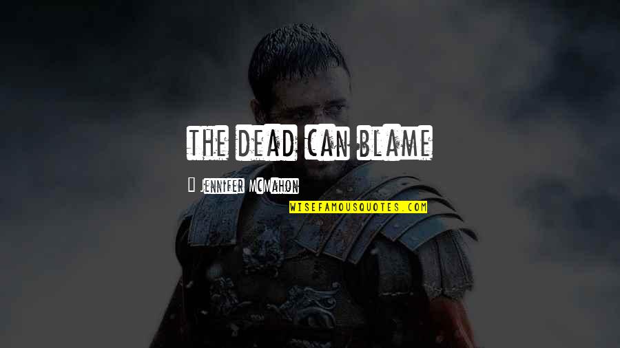 Spartacus Arena Quotes By Jennifer McMahon: the dead can blame