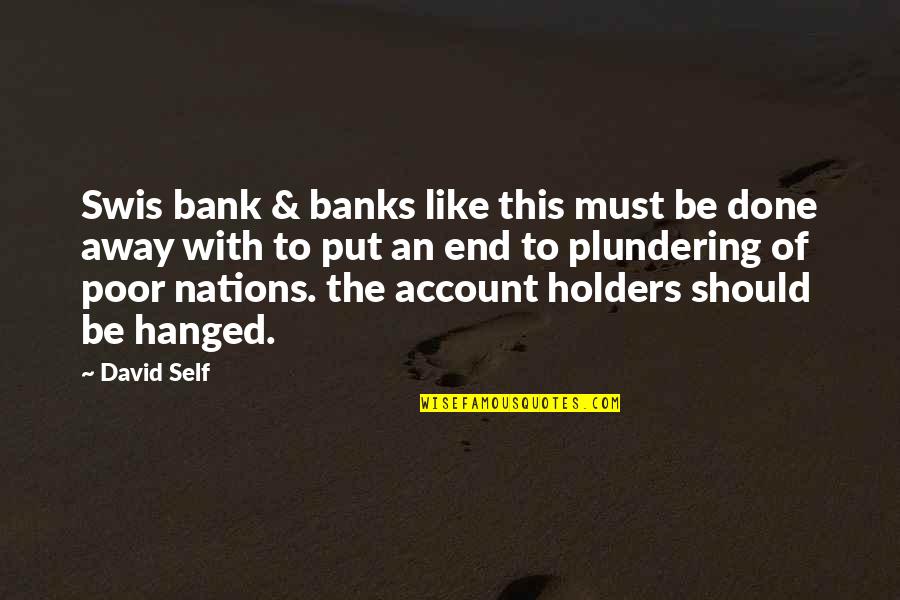 Spartacus Lugo Quotes By David Self: Swis bank & banks like this must be Spartacus Lugo Quotes By David Self: Swis bank & banks like this must be