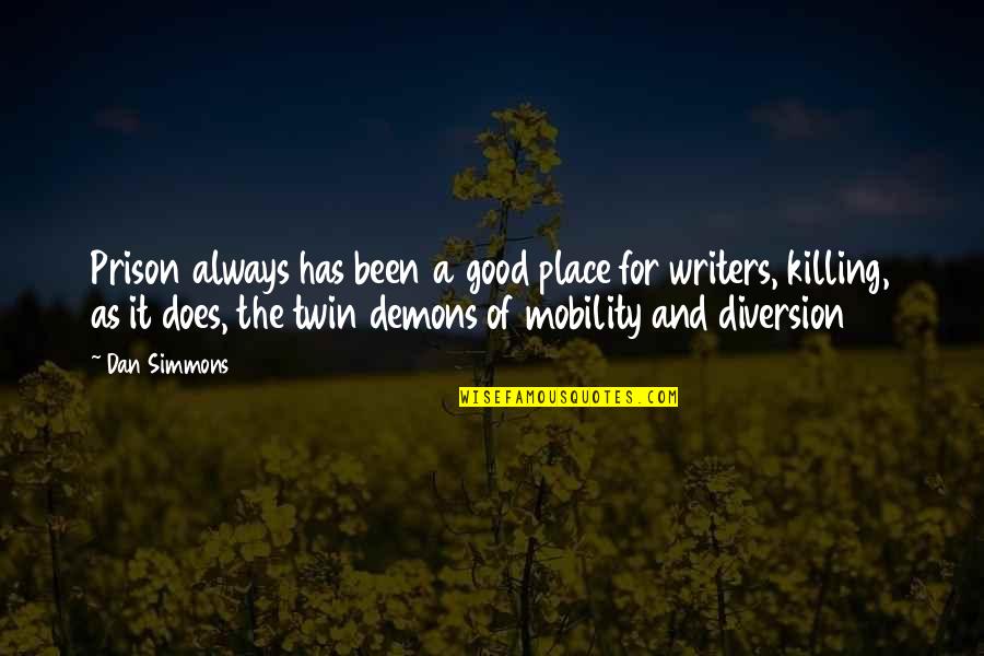 Spartalis Menikos Quotes By Dan Simmons: Prison always has been a good place for
