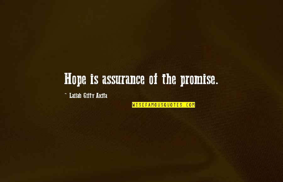 Spartan Best Quotes By Lailah Gifty Akita: Hope is assurance of the promise. Spartan Best Quotes By Lailah Gifty Akita: Hope is assurance of the promise.