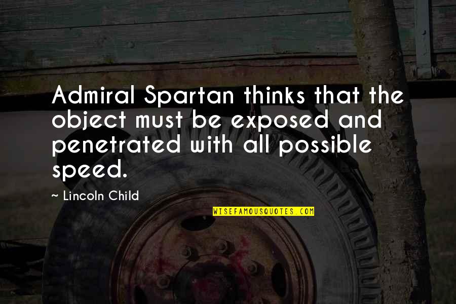 Spartan Best Quotes By Lincoln Child: Admiral Spartan thinks that the object must be Spartan Best Quotes By Lincoln Child: Admiral Spartan thinks that the object must be
