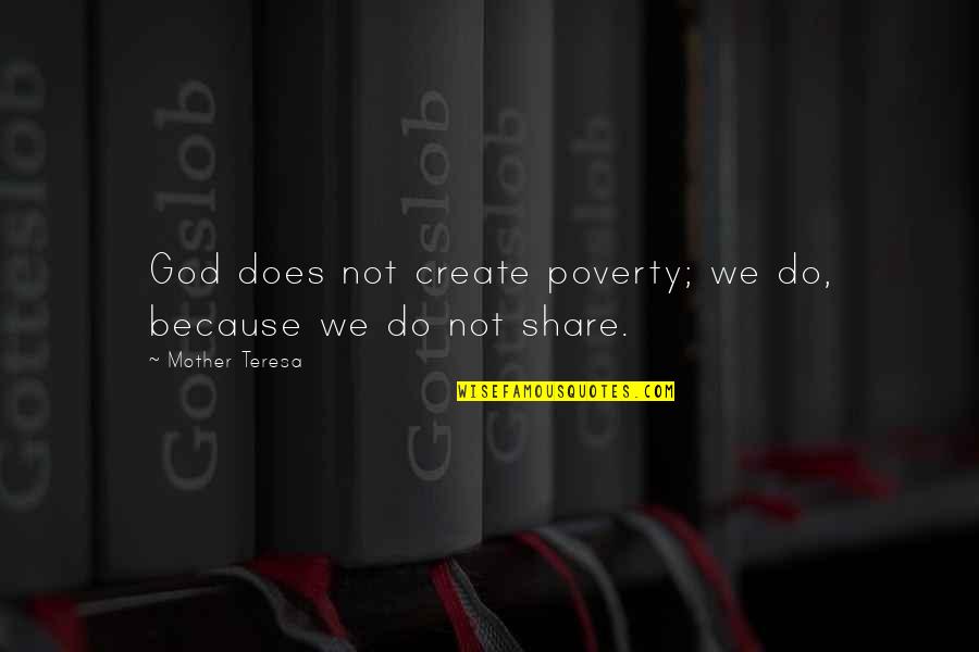 Spartan Lysander Quotes By Mother Teresa: God does not create poverty; we do, because