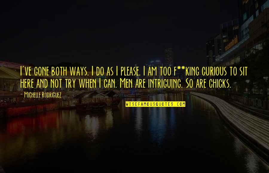 Spartan Race Inspirational Quotes By Michelle Rodriguez: I've gone both ways. I do as I