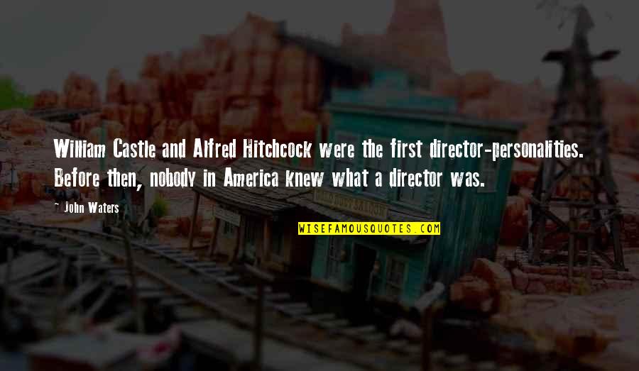Spartan Race Quote Quotes By John Waters: William Castle and Alfred Hitchcock were the first Spartan Race Quote Quotes By John Waters: William Castle and Alfred Hitchcock were the first