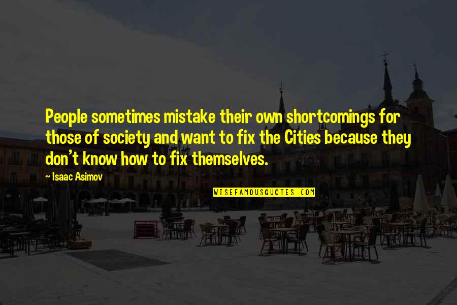 Spartan Race Quotes By Isaac Asimov: People sometimes mistake their own shortcomings for those Spartan Race Quotes By Isaac Asimov: People sometimes mistake their own shortcomings for those