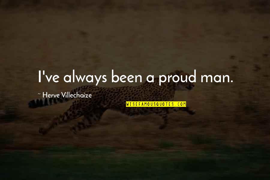 Spartanism Ocd Quotes By Herve Villechaize: I've always been a proud man. Spartanism Ocd Quotes By Herve Villechaize: I've always been a proud man.