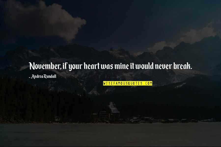 Spartoi Marvel Quotes By Andrea Randall: November, if your heart was mine it would