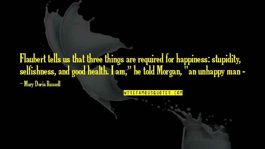 Sparx Shoes Quotes By Mary Doria Russell: Flaubert tells us that three things are required Sparx Shoes Quotes By Mary Doria Russell: Flaubert tells us that three things are required