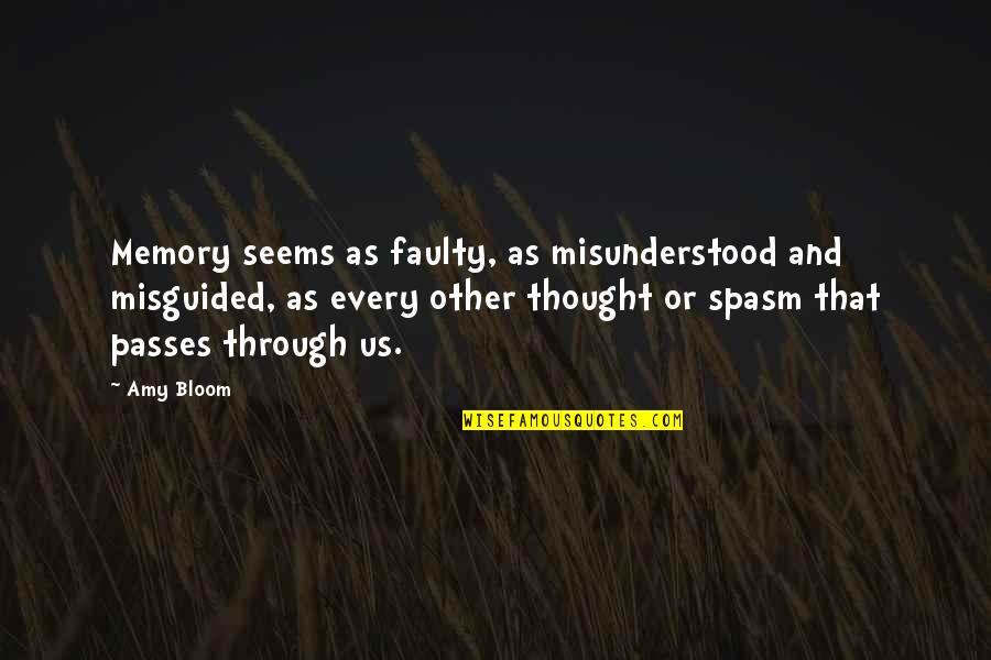 Spasm Quotes By Amy Bloom: Memory seems as faulty, as misunderstood and misguided,