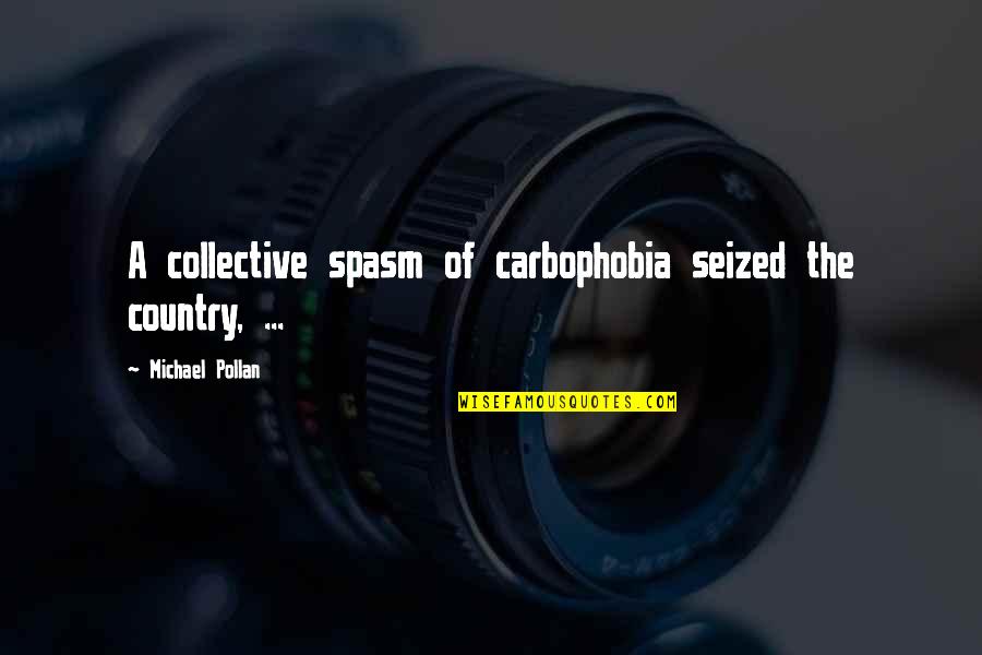 Spasm Quotes By Michael Pollan: A collective spasm of carbophobia seized the country,