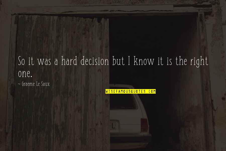 Spasovska Katarina Quotes By Graeme Le Saux: So it was a hard decision but I Spasovska Katarina Quotes By Graeme Le Saux: So it was a hard decision but I