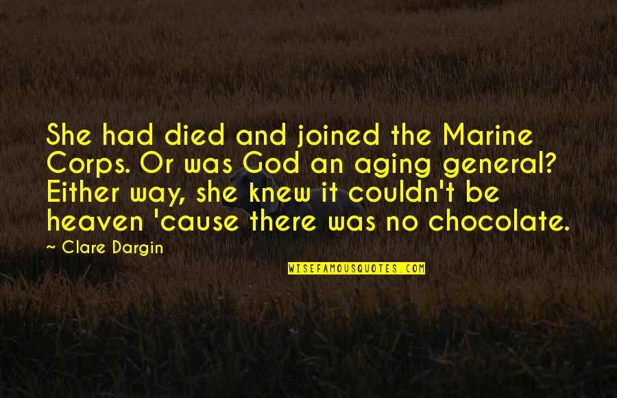 Spassky Bishop Quotes By Clare Dargin: She had died and joined the Marine Corps. Spassky Bishop Quotes By Clare Dargin: She had died and joined the Marine Corps.