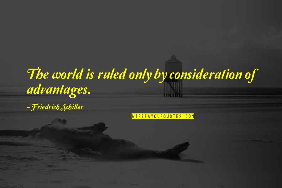 Spastic Quotes By Friedrich Schiller: The world is ruled only by consideration of