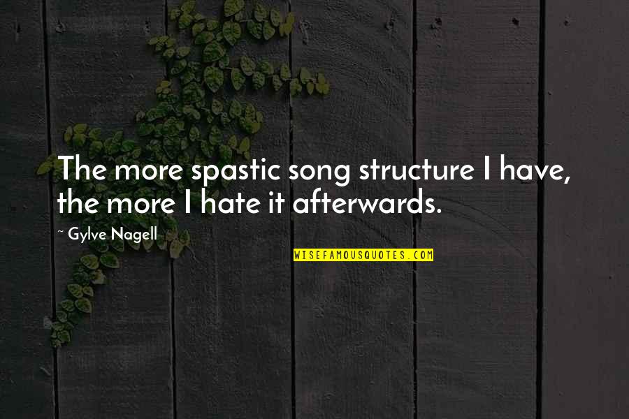 Spastic Quotes By Gylve Nagell: The more spastic song structure I have, the