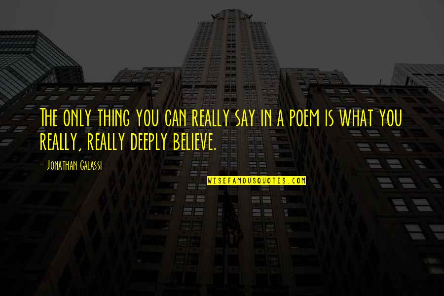 Spatele In English Quotes By Jonathan Galassi: The only thing you can really say in Spatele In English Quotes By Jonathan Galassi: The only thing you can really say in