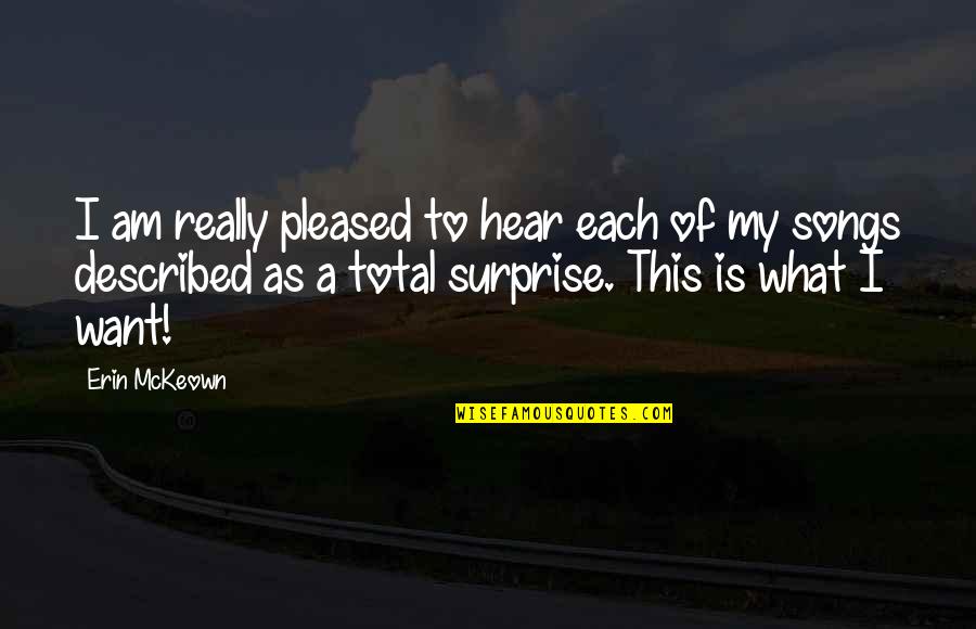 Spatele Unitatii Quotes By Erin McKeown: I am really pleased to hear each of Spatele Unitatii Quotes By Erin McKeown: I am really pleased to hear each of