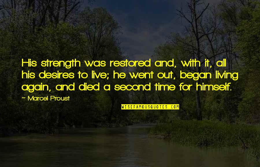 Spatiul Privat Quotes By Marcel Proust: His strength was restored and, with it, all Spatiul Privat Quotes By Marcel Proust: His strength was restored and, with it, all