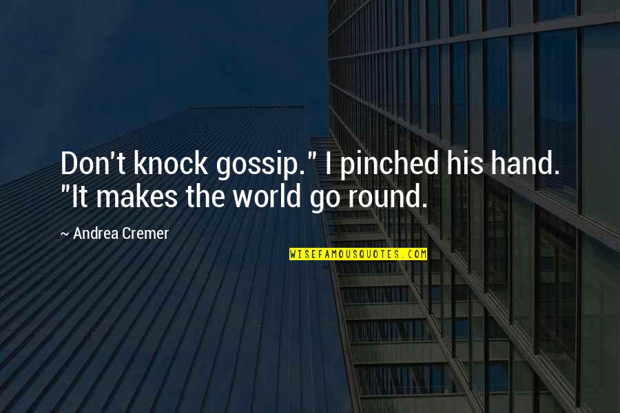 Spattering Brick Quotes By Andrea Cremer: Don't knock gossip." I pinched his hand. "It