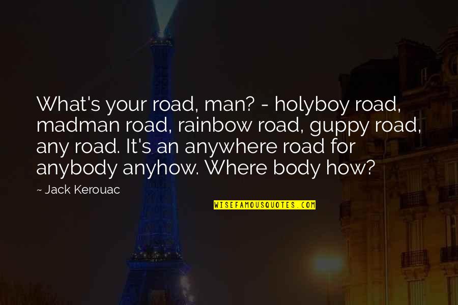 Spatulated Quotes By Jack Kerouac: What's your road, man? - holyboy road, madman