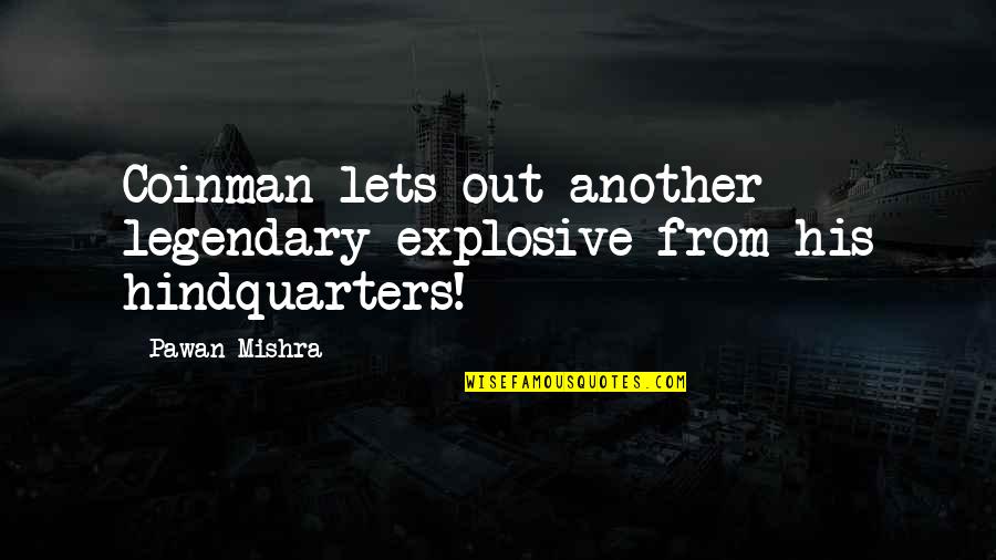 Spaulding's Quotes By Pawan Mishra: Coinman lets out another legendary explosive from his