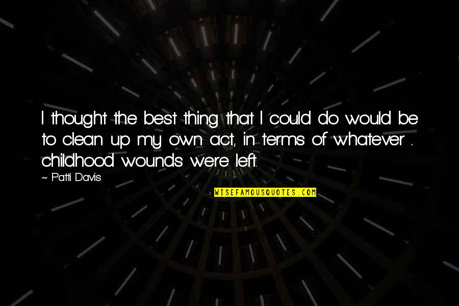 Spavaju Li Quotes By Patti Davis: I thought the best thing that I could