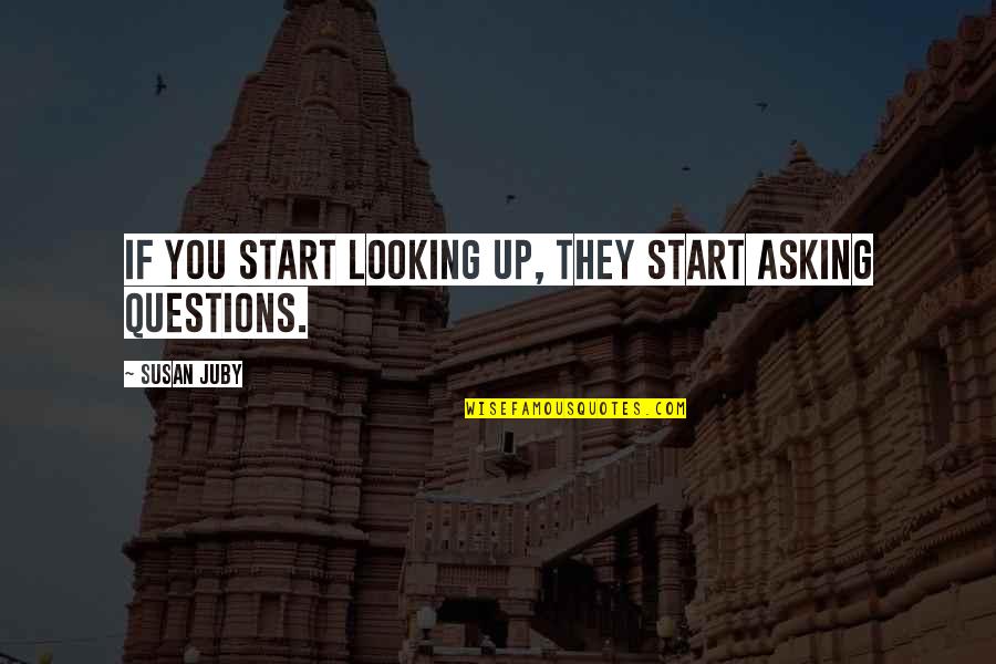 Spavaonice Quotes By Susan Juby: If you start looking up, they start asking