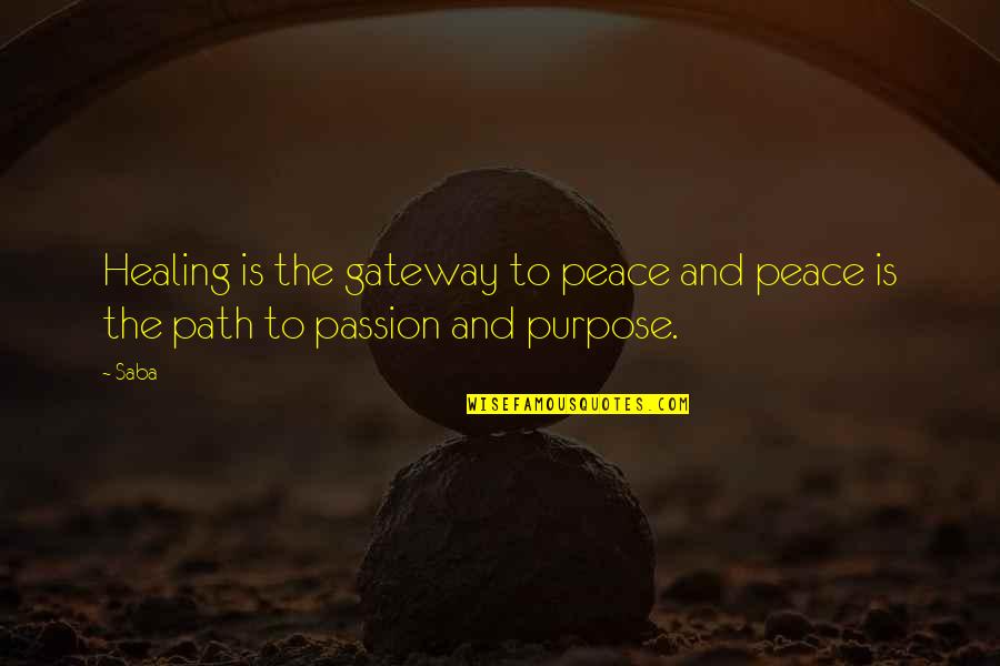 Spavins Quotes By Saba: Healing is the gateway to peace and peace